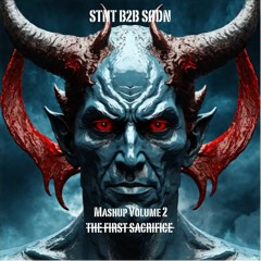 MASHUP VOLUME 2 | STNT B2B SØDN | THE FIRST SACRIFICE |