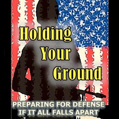 PDF 📖 Holding Your Ground: Preparing for Defense if it All Falls Apart Pdf Ebook