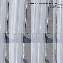 Mutant Radio — no Essence w/o Context {18.11.2024]