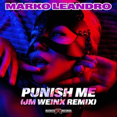 Marko Leandro - Punish Me (JM Weinx Remix)
