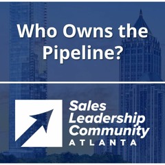 Episode 44: Who Owns the Pipeline? Marketing and Sales Leaders Teaming Together to Drive Results