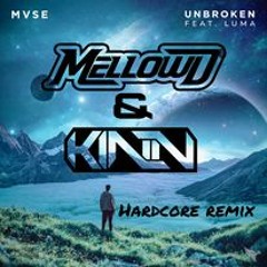 MVSE - Unbroken. Ft Luma -  (MellowD & Kinn hardcore remix)