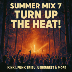 Summer Mix 7 – Turn Up the Heat! (KI/KI, Funk Tribu, Ueberrest & more)