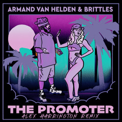 Armand Van Helden & Brittles - The Promoter (Alex Harrington Remix)