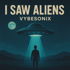 I saw Aliens