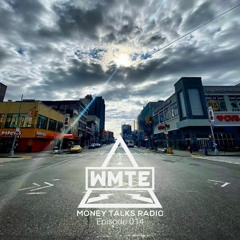 Money Talks Radio (WMTE Worldwide) Episode 014