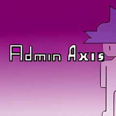 Admin Axis OST - Credits (Thanks for playing!)