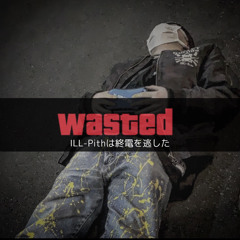 WASTED