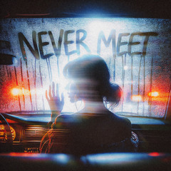 Never Meet w/ ARCHIVED & Rivio