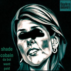 Shade Cobain - Da Boi Want Paid