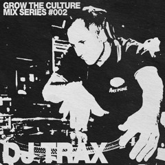 DJ Trax - GROW THE CULTURE Mix Series: #002