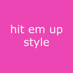 Hit Em up Style