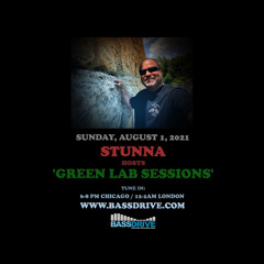 GREEN LAB SESSIONS Guest Hosted by STUNNA August 1 2021