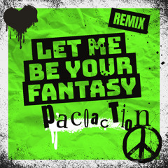 Let me be your fantasy (pacoaction Remix)