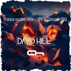 01 David Hill - Trance on the Hillz 003 - After Hours FM