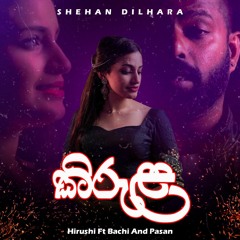 Hirushi Ft Bachi And Pasan -Kirula (කිරුළ)