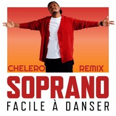 Soprano - Facile À Danser (CHELERO Remix) [ACAP FILTERED]