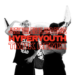 Joey Valence & Brae - HYPERYOUTH (TMBK Remix)