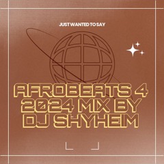 Afro Beats Mix 4 2024 By DJ Shyheim