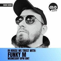 Funky M In House We Trust Episode #04
