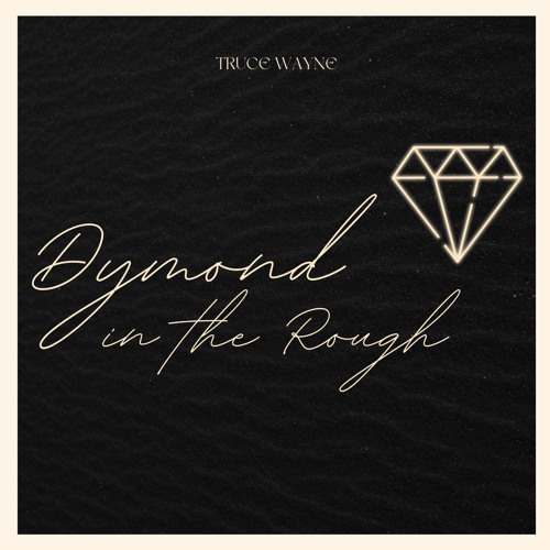 Dymond in the Rough