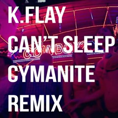 K.Flay - Cant Sleep Cymanite Remix VIDEO NOW ON YOUTUBE