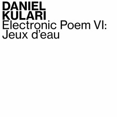 Electronic Poem VI (Jeux D'eau)