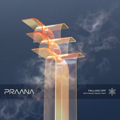 PRAANA - Falling Off