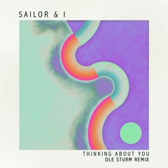 Sailor & I - Thinking About You (Ole Sturm Remix) (Snippet)