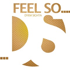 Feel so