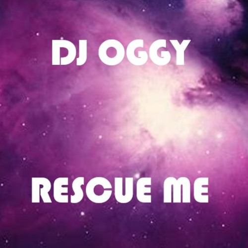 Stream Rescue me by DJ OGGY Listen online for free on SoundCloud