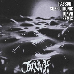 SUBFILTRONIK - PASSOUT (JONVH REMIX) "SLIMEOUT" [FREE DOWNLOAD]