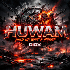 HUWAM (Hold Up Wait a Minute) 155 BPM