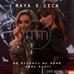 Ceca x Maya Berovic - Ne Racunaj Na Mene x Koža Pamti (MM Remix 2025)