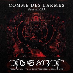 Comme des Larmes podcast w / Kosmik # 23