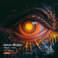 Emrah Balkan - Moaning Names [The Last Dance]