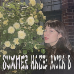SUMMER HAZE: ANYA B | 06.07.24