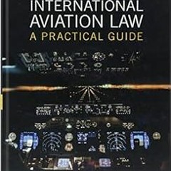 [FREE] KINDLE 📝 International Aviation Law: A Practical Guide by Ron Bartsch [KINDLE