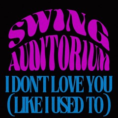 I Don't Love You (Like I Used To)