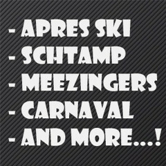 Apres Ski, Schtamp, Meezingers, Hardstyle Carnaval, And more…!