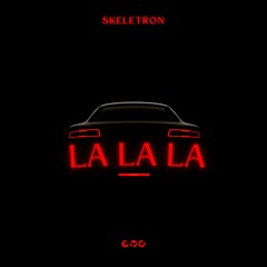 Skeletron - La La La (Out Now)