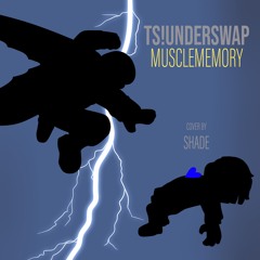 TS!Underswap - MUSCLEMEMORY (Cover)