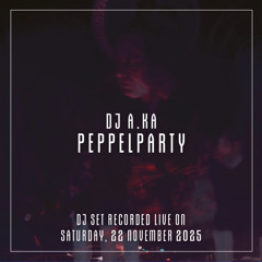 dj A.Ka | Peppelparty | Psychedellic Techno | November 2025