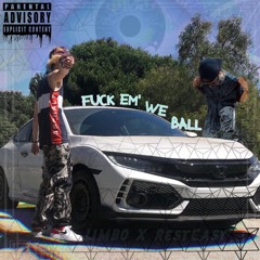 Fuck Em' We Ball [Ft. RestEasy] [LIMBO]