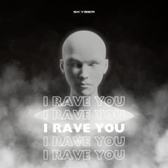I Rave You