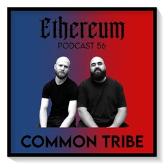 Ethereum Podcast #056 by COMMON TRIBE