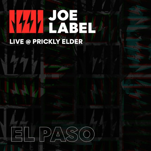 JOE LABEL Live from Prickly Elder
