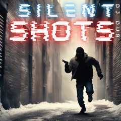 Silent Shots (ft. Turbo Fisto)