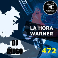 Music is Life 472 - La Hora Warner By Dj Iñigo