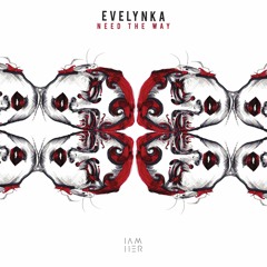 Evelynka - Need The Way (Blindsmyth Remix) [IAMHERX062]